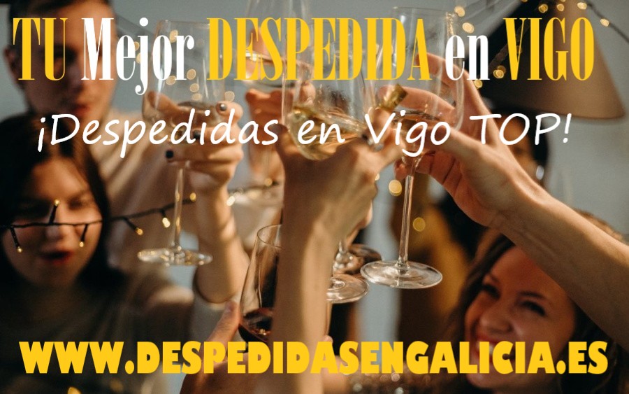 despedidas en Vigo tu mejor despedida